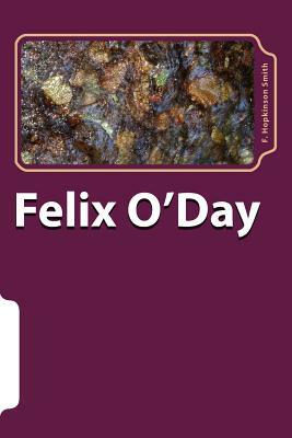 Felix O'Day by F. Hopkinson Smith