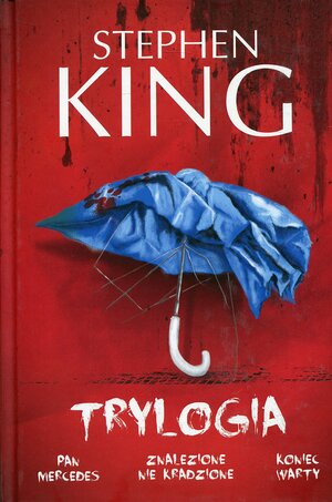 Trylogia. Pan Mercedes / Znalezione nie kradzione / Koniec warty by Stephen King