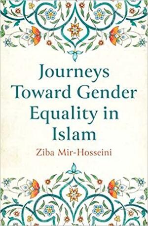 Journeys Toward Gender Equality in Islam by Ziba Mir-Hosseini