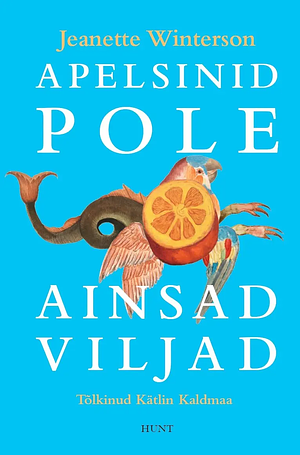 Apelsinid pole ainsad viljad by Jeanette Winterson