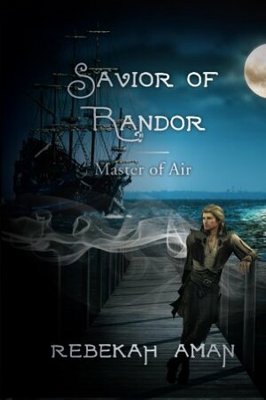 Savior of Randor by Rebekah Aman