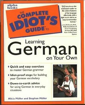 The Complete Idiot's Guide to Learning German on Your Own by Stephan Müller, Alicia Muñoz