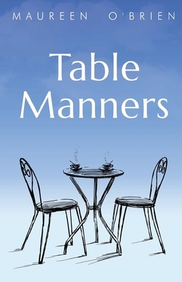 Table Manners by Maureen O' Brien