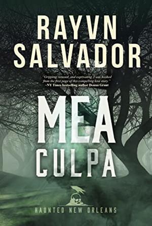 Mea Culpa: A Haunted New Orleans Novel by Rayvn Salvador