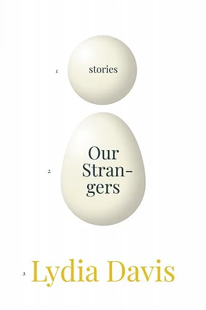 Our Strangers: Stories by Lydia Davis