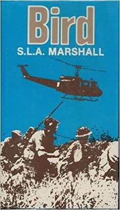 The Battle For... BIRD by S.L.A. Marshall