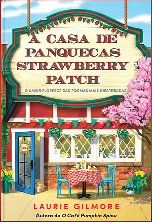 A Casa de Panquecas Strawberry Patch by Laurie Gilmore