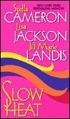 Slow Heat by Stella Cameron, Lisa Jackson, Jill Marie Landis