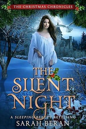 The Silent Night: A Sleeping Beauty Retelling by Sarah Beran, Sarah Beran