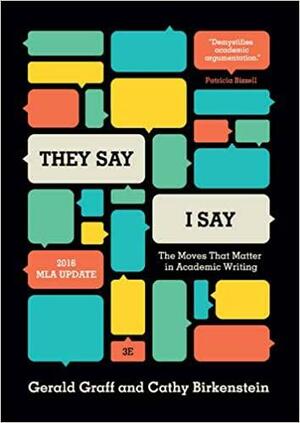 They Say / I Say: The Moves That Matter in Academic Writing, with 2016 MLA Update by Gerald Graff