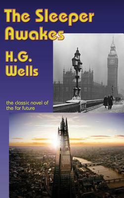 The Sleeper Awakes by H.G. Wells