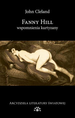 Fanny Hill. Wspomnienia kurtyzany by John Cleland