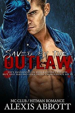 Saved by the Outlaw by Alex Abbott