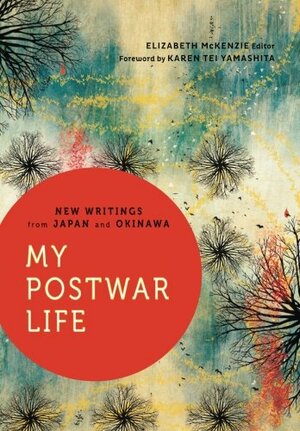 My Postwar Life: New Writings from Japan and Okinawa by Elizabeth Mckenzie