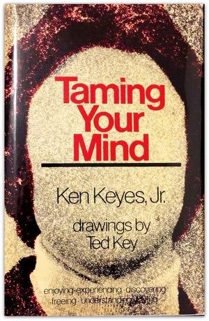 Taming Your Mind by Ken Keyes Jr.