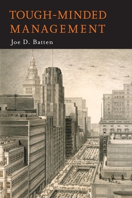 Tough-Minded Management by Joe D. Batten, J. D. Batten