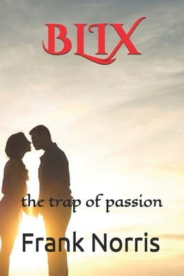 Blix: la trampa de la pasión by Frank Norris