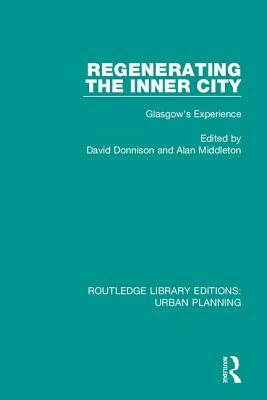 Regenerating the Inner City: Glasgow's Experience by 