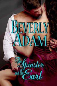 The Spinster and The Earl by Beverly Adam