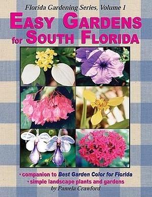 Easy Gardens for South Florida by Pamela Crawford, Pamela Crawford