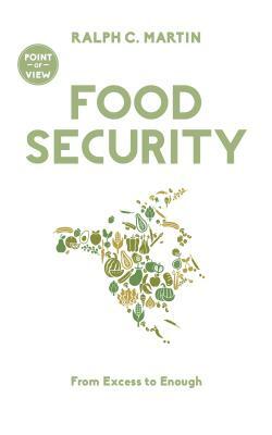Food Security: From Excess to Enough by Ralph C. Martin