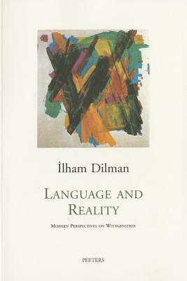 Language and Reality: Modern Perspectives on Wittgenstein by I. Dilman