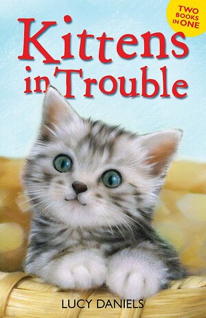 Kittens in Trouble: Kittens in the Kitchen & Kitten in the Cold by Lucy Daniels