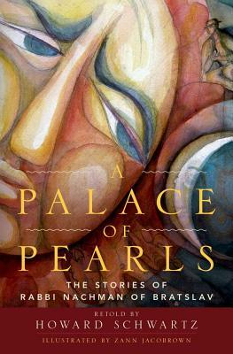 A Palace of Pearls: The Stories of Rabbi Nachman of Bratslav by Howard Schwartz