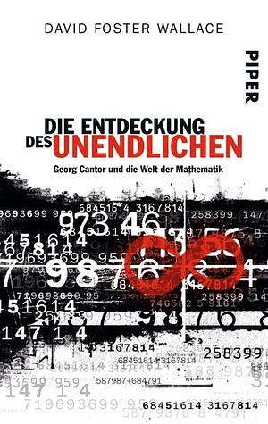 Die Entdeckung des Unendlichen : Georg Cantor und die Welt der Mathematik by Thorsten Schmidt, David Foster Wallace, Helmut Reuter