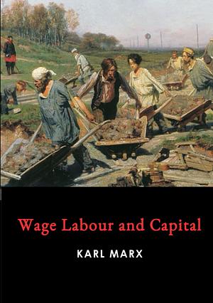 Wage Labour and Capital by Karl Marx, Taylor Anderson, Friedrich Engels