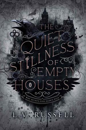 The Quiet Stillness of Empty Houses by L.V. Russell