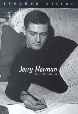 Jerry Herman: Poet of the Showtune by Stephen Citron