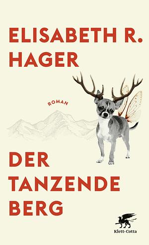 Der tanzende Berg by Elisabeth R. Hager