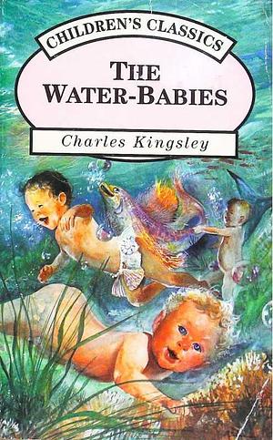 The Water-babies: A Fairy Tale for a Land-baby by Charles Kingsley