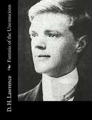 Fantasia of the Unconscious by D.H. Lawrence