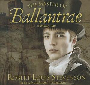 The Master of Ballantrae: A Winter's Tale by Robert Louis Stevenson