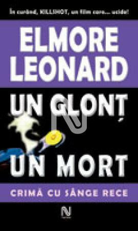 Un glont,un mort by Elmore Leonard