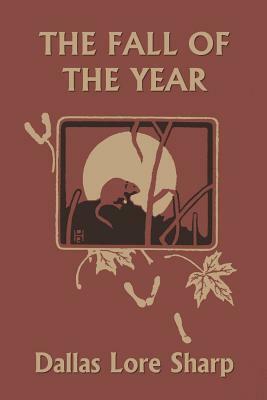 The Fall of the Year by Dallas Lore Sharp, Robert Bruce Horsfall
