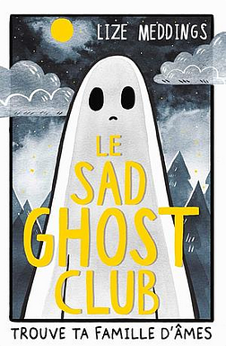 Le Sad Ghost Club : Trouve ta famille d'âmes by Lize Meddings