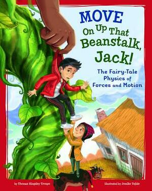 Move on Up That Beanstalk, Jack!: The Fairy-Tale Physics of Forces and Motion by Thomas Kingsley Troupe