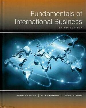 Fundamentals of International Business-3rd ed by Michael R. Czinkota, Michael H. Moffett, Ilkka A. Ronkainen