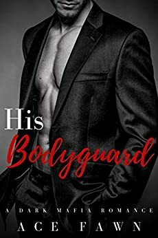 His Bodyguard by Ace Fawn