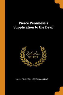 Pierce Penilesse, His Supplication to the Divell by Thomas Nashe