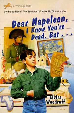 Dear Napoleon, I Know You're Dead, But... by Elvira Woodruff
