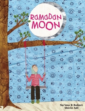Ramadan Moon by Na'ima B. Robert, Shirin Adl