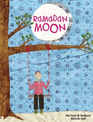 Ramadan Moon by Shirin Adl, Na'ima B. Robert