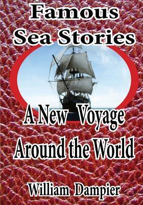 Famous Sea Stories - A New Voyage Around the World. by William Dampier