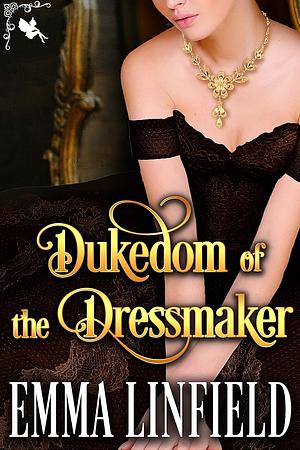 Dukedom of the Dressmaker by Emma Linfield