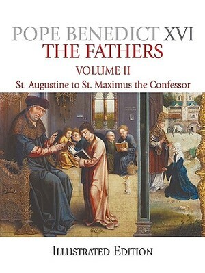The Fathers, Volume 2: St. Augustine to St. Maximus the Confessor by Pope Benedict XVI