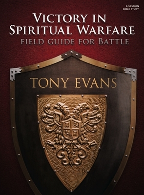 Victory in Spiritual Warfare Bible Study Book: Field Guide for Battle by Tony Evans